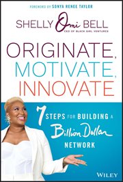Originate, Motivate, Innovate : 7 Steps for Building a Billion Dollar Network cover image