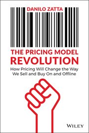 The Pricing Model Revolution : How Pricing Will Change the Way We Sell and Buy on and Offline cover image