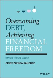 Overcoming Debt, Achieving Financial Freedom : 8 Pillars to Build Wealth cover image