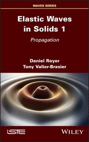 Elastic Waves in Solids, Volume 1 : Propagation cover image