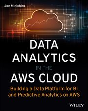 Data Analytics in the AWS Cloud : Building a Data Platform for BI and Predictive Analytics on AWS cover image