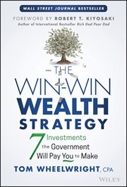The Win-Win Wealth Strategy : 7 Investments the Government Will Pay You to Make cover image