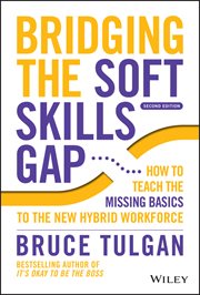Bridging the Soft Skills Gap : How to Teach the Missing Basics to the New Hybrid Workforce cover image
