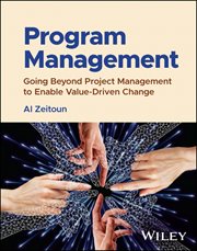 Program Management : Going Beyond Project Management to Enable Value-Driven Change cover image