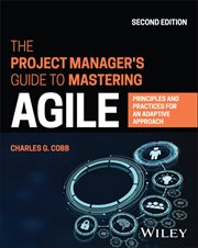 The Project Manager's Guide to Mastering Agile : Principles and Practices for an Adaptive Approach cover image