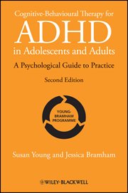 Cognitive-Behavioural Therapy for ADHD in Adolescents and Adults : A Psychological Guide to Practice cover image