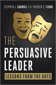 The Persuasive Leader : Lessons from the Arts cover image