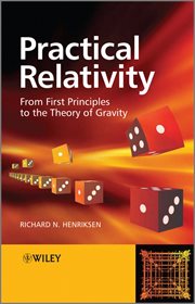 Practical Relativity : From First Principles to the Theory of Gravity cover image