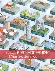 The Story of Post-Modernism : Five Decades of the Ironic, Iconic and Critical in Architecture cover image