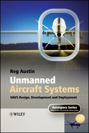 Unmanned Aircraft Systems : UAVS Design, Development and Deployment cover image