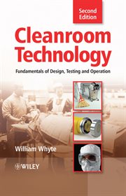 Cleanroom Technology : Fundamentals of Design, Testing and Operation cover image