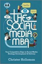 The Social Media MBA : Your Competitive Edge in Social Media Strategy Development and Delivery cover image
