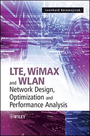 LTE, WiMAX and WLAN Network Design, Optimization and Performance Analysis cover image