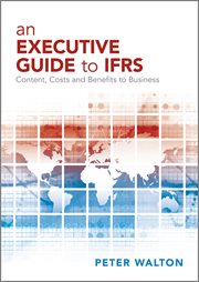 An Executive Guide to IFRS : Content, Costs and Benefits to Business cover image