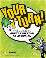 Your Turn! : The Guide to Great Tabletop Game Design cover image