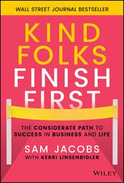 Kind Folks Finish First : The Considerate Path to Success in Business and Life cover image