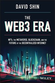 The Web3 Era : NFTs, the Metaverse, Blockchain, and the Future of the Decentralized Internet cover image