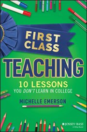 First Class Teaching : 10 Lessons You Don't Learn in College cover image