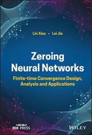 Zeroing Neural Networks : Finite-time Convergence Design, Analysis and Applications cover image