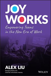 Joy Works : Empowering Teams in the New Era of Work cover image