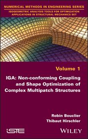 IGA: Non-conforming Coupling and Shape Optimization of Complex Multipatch Structures, Volume 1 cover image