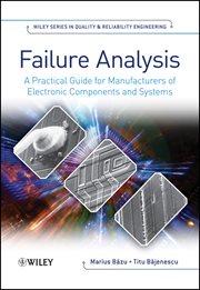 Failure Analysis : A Practical Guide for Manufacturers of Electronic Components and Systems cover image