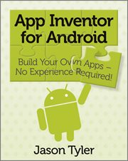 App Inventor for Android : Build Your Own Apps - No Experience Required! cover image