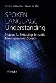 Spoken Language Understanding : Systems for Extracting Semantic Information from Speech cover image