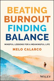 Beating Burnout, Finding Balance : Mindful Lessons for a Meaningful Life cover image