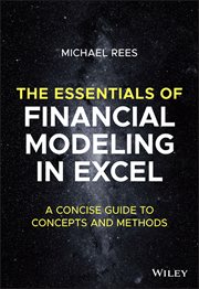 The Essentials of Financial Modeling in Excel : A Concise Guide to Concepts and Methods cover image
