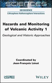Hazards and Monitoring of Volcanic Activity 1 : Geological and Historic Approaches cover image