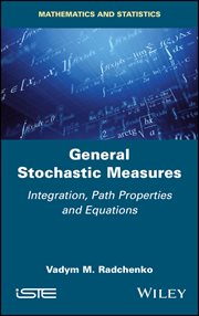 General Stochastic Measures : Integration, Path Properties and Equations cover image