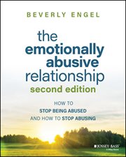 The Emotionally Abusive Relationship : How to Stop Being Abused and How to Stop Abusing cover image