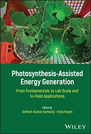 Photosynthesis-Assisted Energy Generation : From Fundamentals to Lab Scale and In-Field Applications cover image