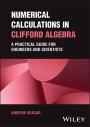 Numerical Calculations in Clifford Algebra : A Practical Guide for Engineers and Scientists cover image