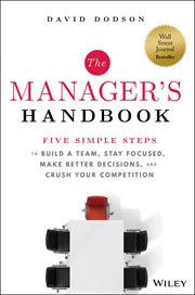 The Manager's Handbook : Five Simple Steps to Build a Team, Stay Focused, Make Better Decisions, and Crush Your Competition cover image