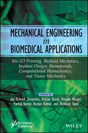 Mechanical Engineering in Biomedical Application : Bio-3D Printing, Biofluid Mechanics, Implant Design, Biomaterials, Computational Biomechanics, Tissu cover image