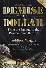 Demise of the Dollar : From the Bailouts to the Pandemic and Beyond cover image