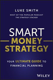 Smart Money Strategy : Your Ultimate Guide to Financial Planning cover image