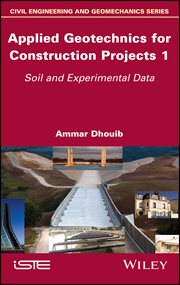 Applied Geotechnics for Construction Projects, Volume 1 : Soil and Experimental Data cover image