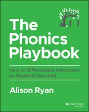 The Phonics Playbook : How to Differentiate Instruction So Students Succeed cover image