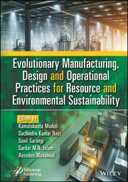 Evolutionary Manufacturing, Design and Operational Practices for Resource and Environmental Susta cover image