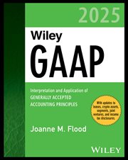 Wiley Gaap 2025 : Interpretation and Application of Generally Accepted Accounting Principles cover image