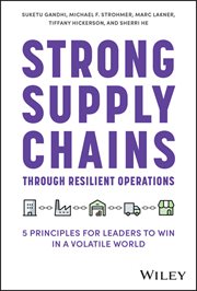 Strong Supply Chains Through Resilient Operations : Five Principles for Leaders to Win in a Volatile World cover image