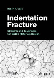 Indentation Fracture : Strength and Toughness for Brittle Materials Design cover image