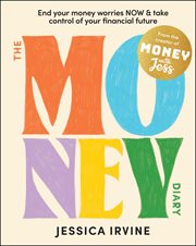 The Money Diary : End Your Money Worries NOW and Take Control of Your Financial Future cover image