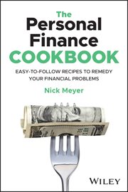 The Personal Finance Cookbook : Easy-to-Follow Recipes to Remedy Your Financial Problems cover image
