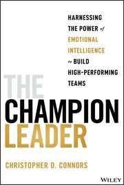 The Champion Leader : Harnessing the Power of Emotional Intelligence to Build High-Performing Teams cover image