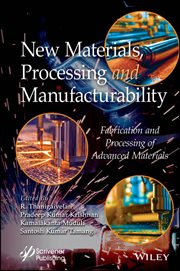 New Materials, Processing and Manufacturability : Fabrication and Processing of Advanced Materials cover image