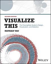 Visualize This : The FlowingData Guide to Design, Visualization, and Statistics cover image